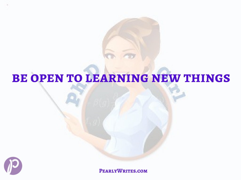 Be open to learning new things